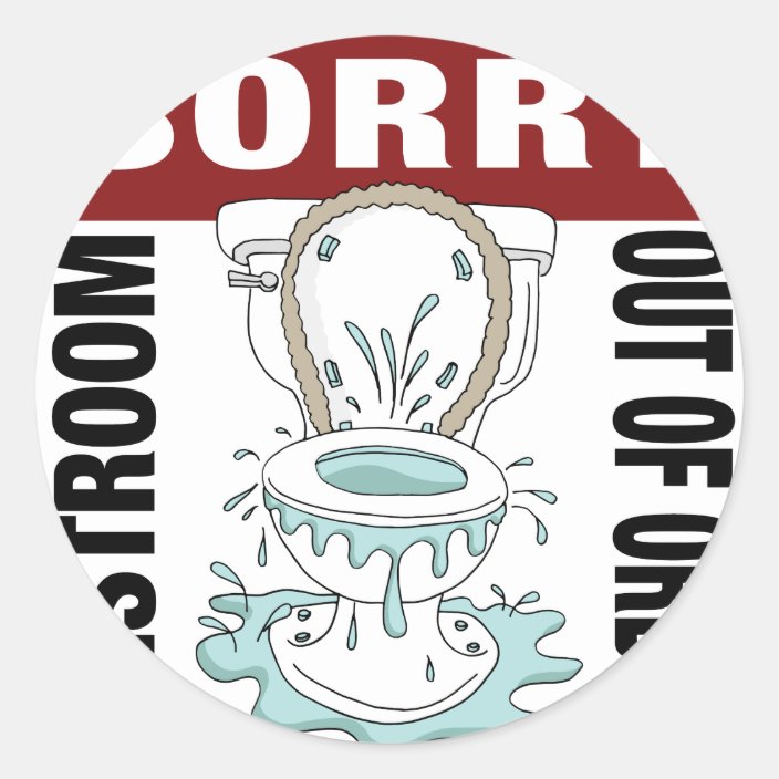 Sorry Restroom Out Of Order Broken Toilet Classic Round Sticker