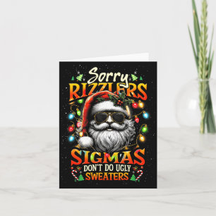 Sorry Rizzlers Sigmas Don't Do Ugly Sweaters Santa Card