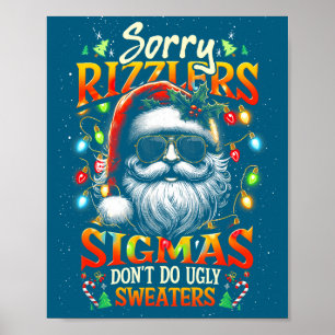 Sorry Rizzlers Sigmas Don't Do Ugly Sweaters Santa Poster