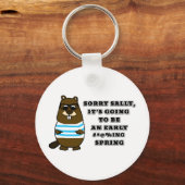 Sorry Sally, early #*@%ing spring Keychain (Front)
