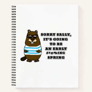 Sorry Sally, early #*@%ing spring Notebook