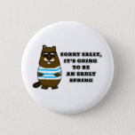 Sorry Sally, early Spring Button
