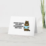 Sorry Sally, It's not Groundhog Day Yet! Card