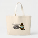 Sorry Sally, It's not #*@%ing Groundhog Day Yet Large Tote Bag