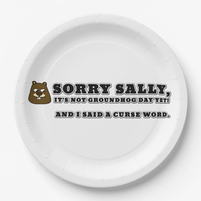Sorry Sally, not groundhog day, and I cursed Paper Plates (Front)