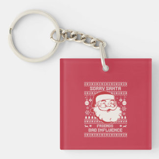 Sorry Santa Friends Bad Influence Ugly Christmas  Keychain