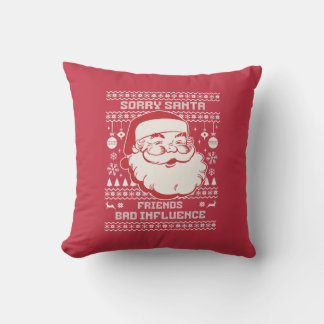 Sorry Santa Friends Bad Influence Ugly Christmas  Throw Pillow