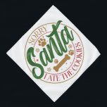 Sorry Santa I Ate The Cookies - Pet Bandana<br><div class="desc">Sorry Santa I Ate The Cookies Design. Option to choose the print in the color of your choice. You can also easily transfer the design to any product of your choice.</div>