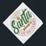 Sorry Santa I Ate The Cookies - Pet Bandana<br><div class="desc">Sorry Santa I Ate The Cookies Design. Option to choose the print in the color of your choice. You can also easily transfer the design to any product of your choice.</div>