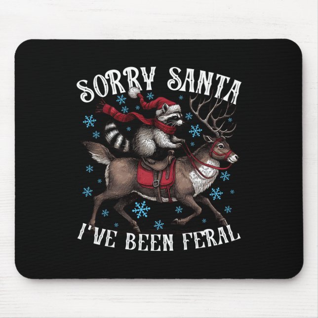 Sorry Santa I’ve Been Feral Raccoon Santa Hat Funn Mouse Pad (Front)