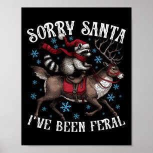 Sorry Santa I’ve Been Feral Raccoon Santa Hat Funn Poster