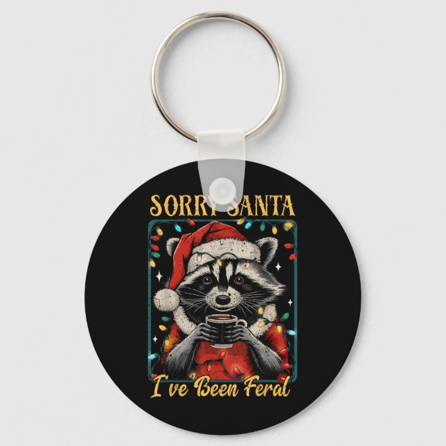 Sorry Santa I've Been Feral Christmas Holiday Recc Keychain (Front)