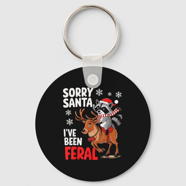Sorry Santa I've Been Feral Christmas Holiday Recc Keychain (Front)
