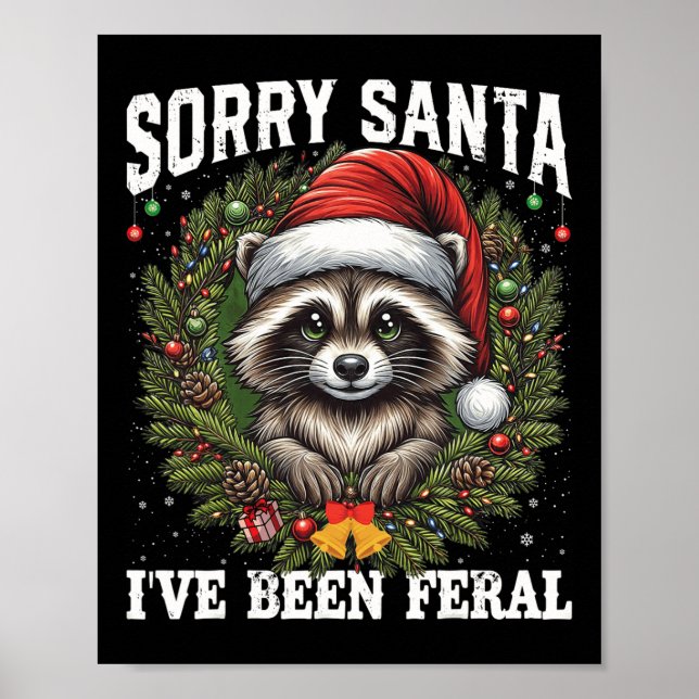 Sorry Santa I've Been Feral Christmas Raccoon Funn Poster (Front)