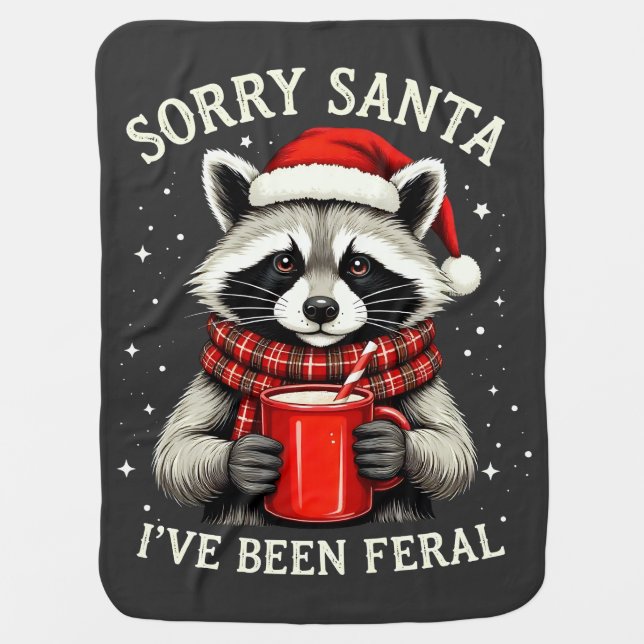 Sorry Santa I've Been Feral Fun Raccoon Christmas Baby Blanket (Front)