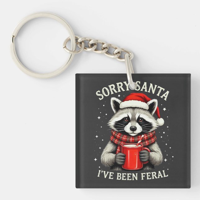 Sorry Santa I've Been Feral Fun Raccoon Christmas Keychain (Front)