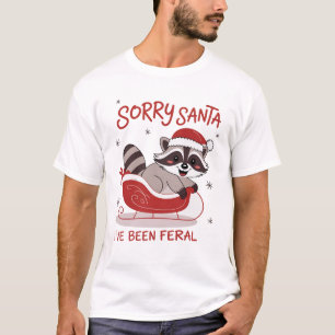 Sorry Santa I've Been Feral Funny Christmas  T-Shirt