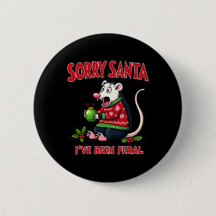 Sorry Santa I've Been Feral Funny Opossum Christma Button