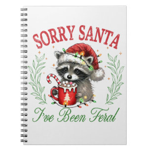 Sorry Santa, I've Been Feral Notebook