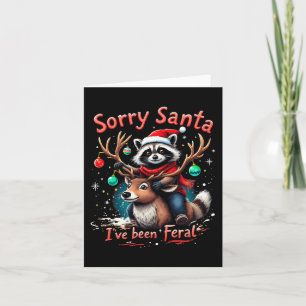 Sorry Santa I've Been Feral Raccoon Funny Christma Card