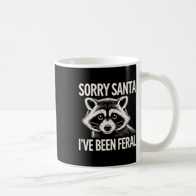 Sorry Santa I've Been Feral Raccoon Funny Christma Coffee Mug (Right)