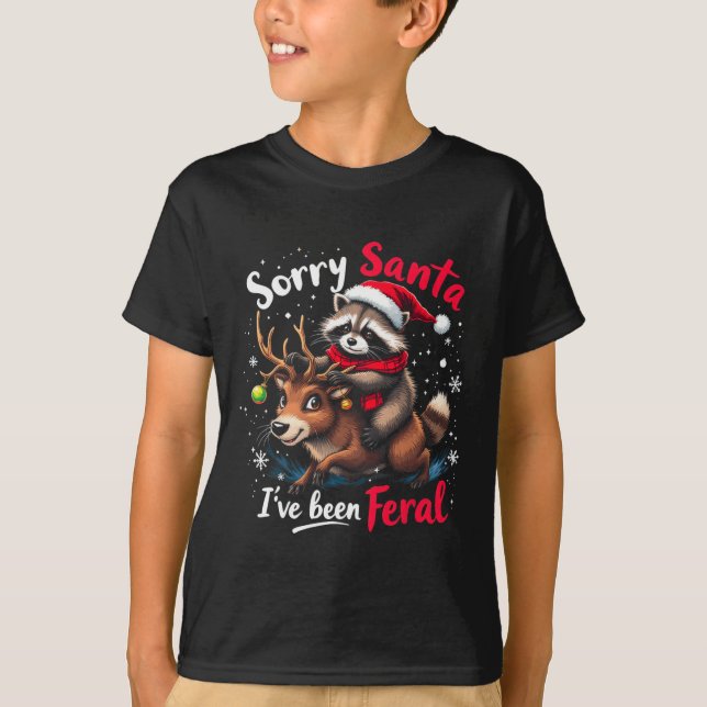 Sorry Santa I've Been Feral Raccoon Funny Christma T-Shirt (Front)