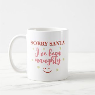 Sorry Santa I've Been Naughty Quote Coffee Mug