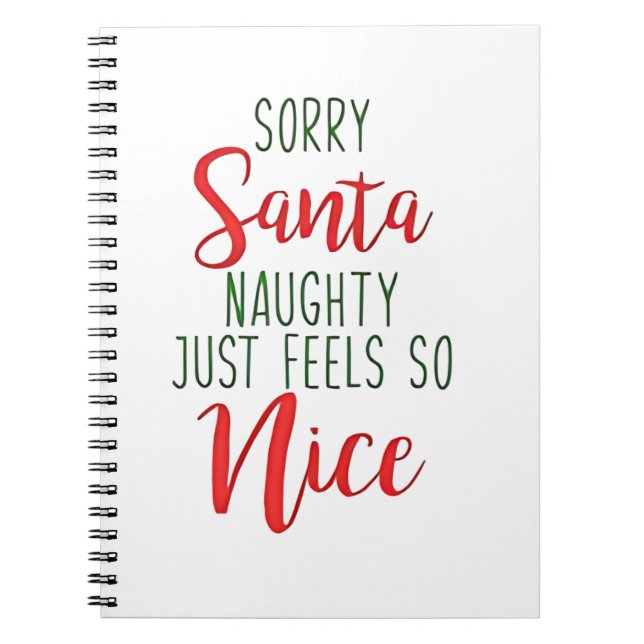 Sorry Santa Naughty Just Feels So Nice Notebook (Front)