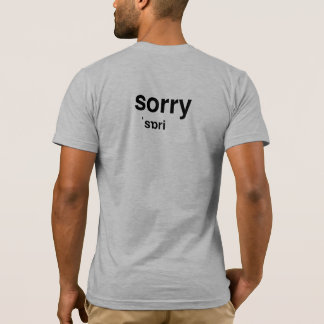 Sorry  T-Shirt