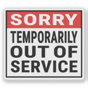 Sorry Temporarily Out Of Service Sticker