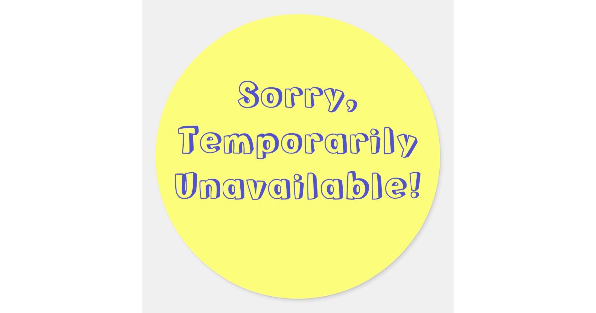 currently unavailable