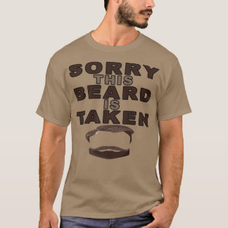 Sorry This Beard is Taken11 T-Shirt