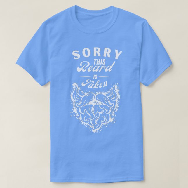 Sorry this beard is taken2 T-Shirt (Design Front)
