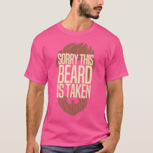 Sorry This Beard Is Taken 117 T-Shirt