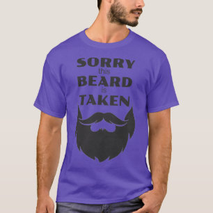Sorry this beard is taken 136 T-Shirt