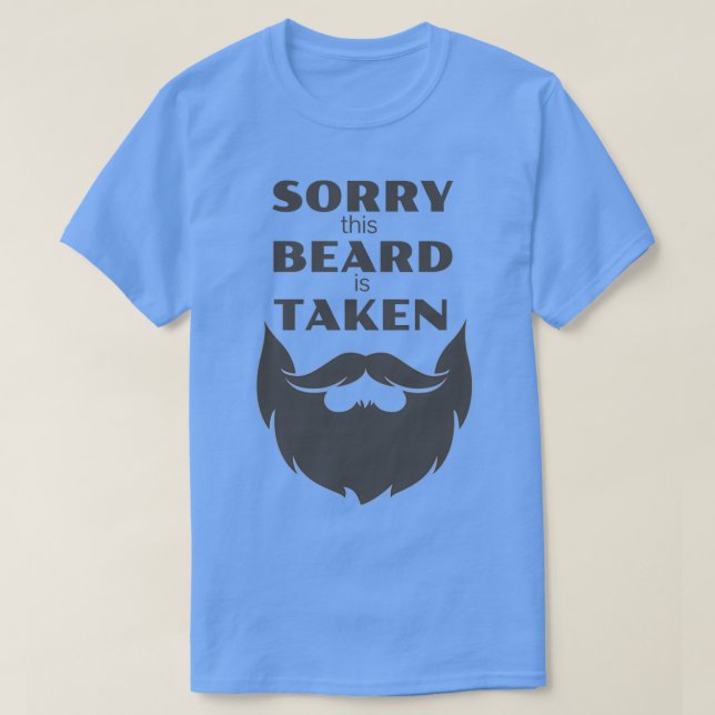 Sorry this beard is taken 15 1 T-Shirt (Design Front)