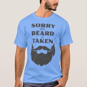 Sorry this beard is taken 15 1 T-Shirt
