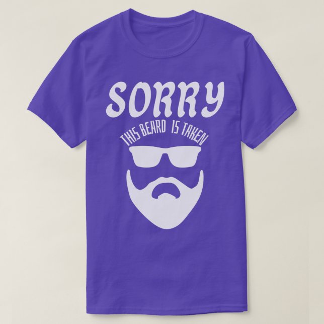 Sorry This Beard Is Taken 1 4 T-Shirt (Design Front)