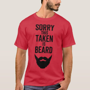 Sorry This Beard is Taken 1 T-Shirt