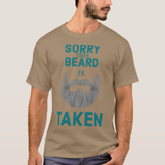 SORRY THIS BEARD IS TAKEN 33 T-Shirt