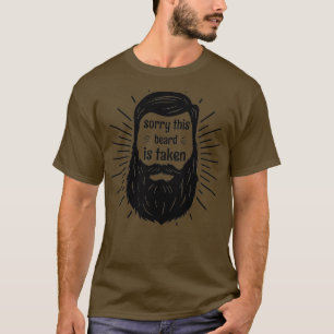 sorry this beard is taken 5 3 T-Shirt