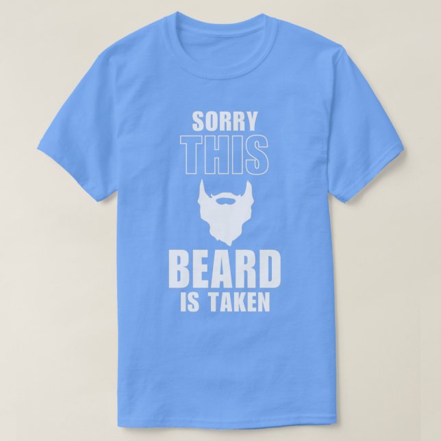 sorry this beard is taken 5 T-Shirt (Design Front)