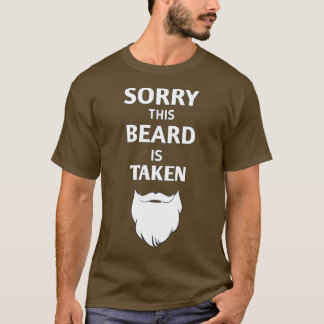 Sorry This Beard Is Taken 8 2 T-Shirt