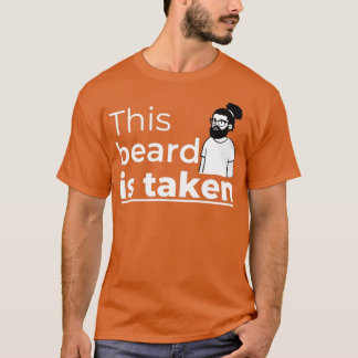 Sorry this beard is taken 9 2 T-Shirt