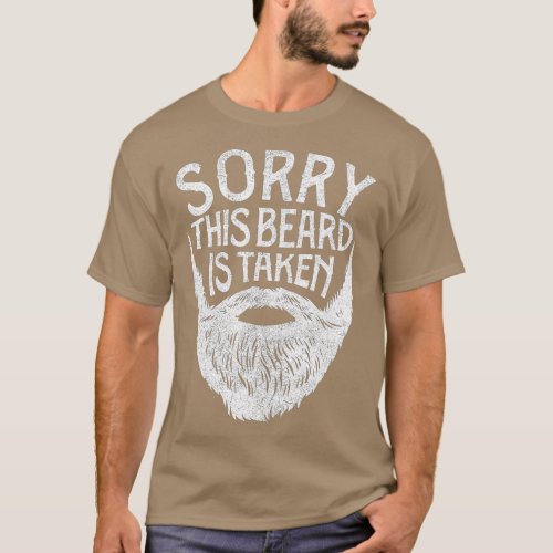Sorry This Beard Is Taken Adulting  Men Valentines T_Shirt