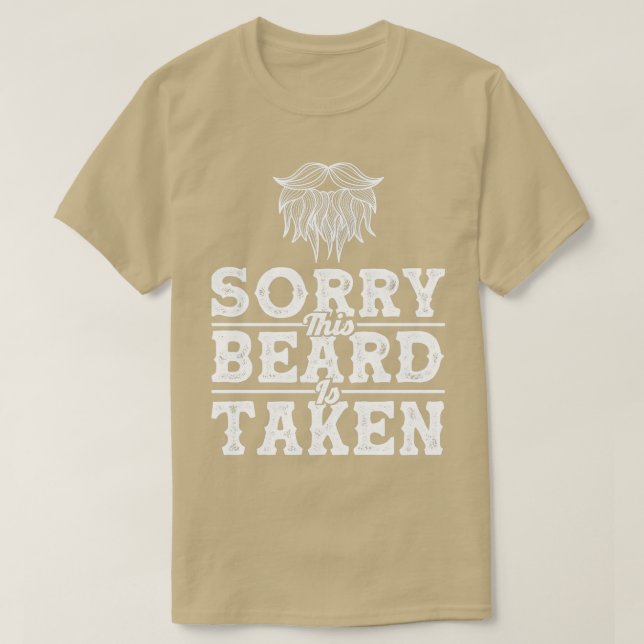 Sorry This Beard Is Taken Beard Quote Beard T-Shirt (Design Front)
