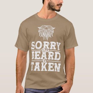 Sorry This Beard Is Taken Beard Quote Beard T-Shirt