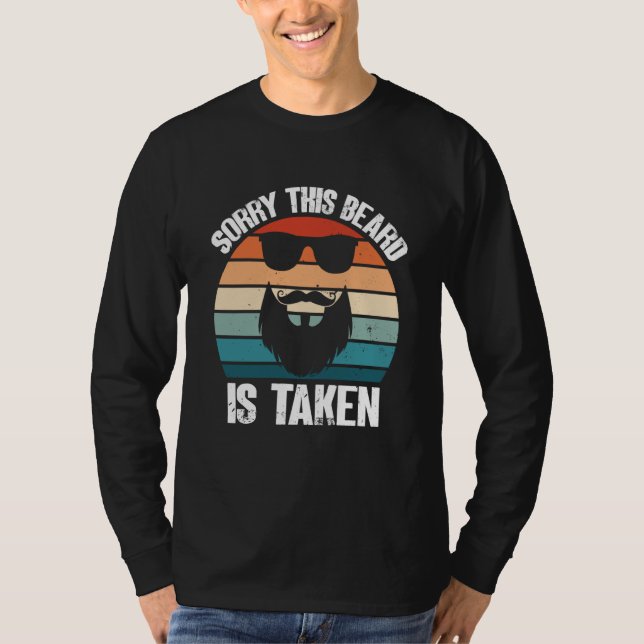 Sorry This Beard Is Taken Bearded Men Quote Design T-Shirt (Front)