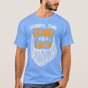 Sorry this beard is taken couple Valentines Day  T-Shirt