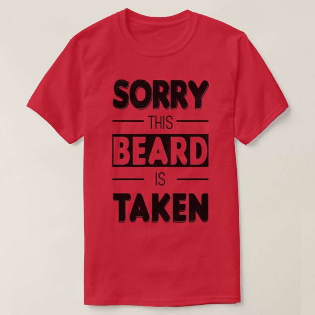 Sorry This Beard Is Taken Funny Beard Quote Classi T-Shirt (Design Front)